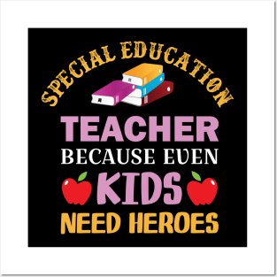 special Education Teacher  because even kids need heroes Posters and Art